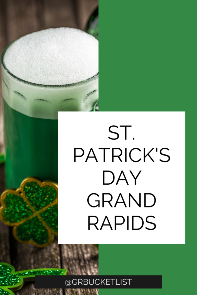 Celebrate St. Patrick's Day in Grand Rapids GR Bucket List